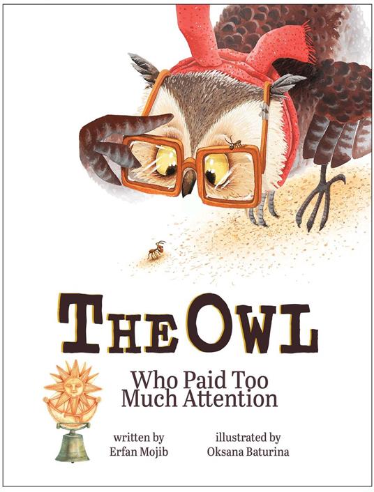 Owl Who Paid Too Much Attention - Yip Jar Design,Erfan Mojib,Oksana Baturina - ebook
