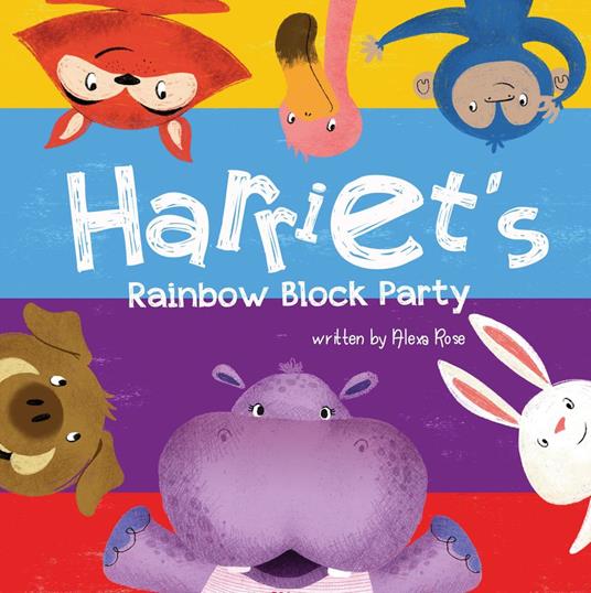 Harriet's Rainbow Block Party - Alexa Rose,Yip Jar Design - ebook