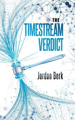 The Timestream Verdict - Jordan Berk - cover