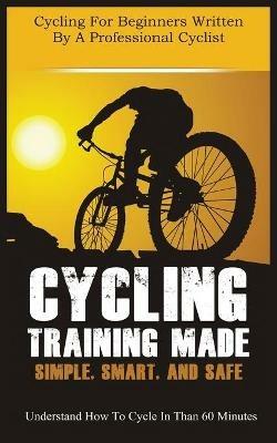 Cycling Training Made Simple, Smart, and Safe: Understand How to Cycle in 60 Minutes - Christian Horner - cover