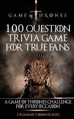 Game of Thrones: 100 Question Trivia Game for True Fans - Michael McDowell - cover