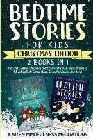 Bedtime Stories for Kids: Christmas Edition - Fun and Calming Tales for Your Children to Help Them Fall Asleep Fast! Santa Claus, Elves, Reindeers, and More! - Kaizen Mindfulness Meditations - cover
