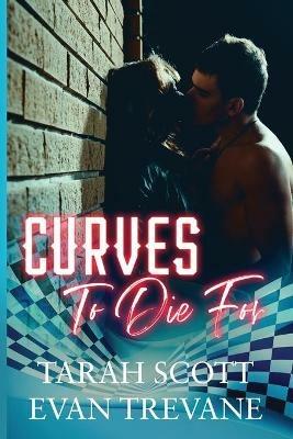 Curves to Die For - Tarah Scott,Even Trevane - cover