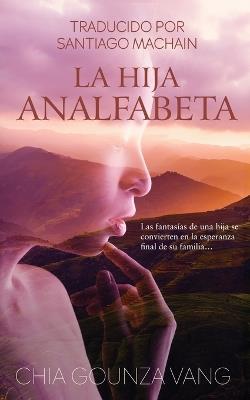 La Hija Analfabeta - Chia Gounza Vang - cover