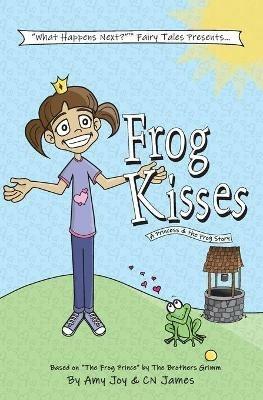 Frog Kisses: A Princess & the Frog Story - Amy Joy,Cn James - cover