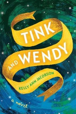 Tink and Wendy: A Novel - Kelly Ann Jacobson - cover