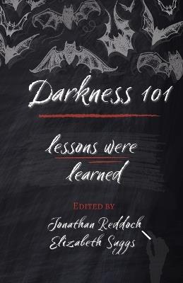Darkness 101: Lessons Were Learned - Elizabeth Suggs,Jonathan Reddoch - cover