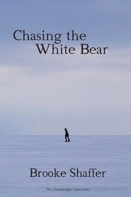 Chasing the White Bear - Brooke M Shaffer - cover