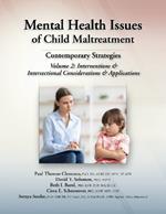 Mental Health Issues of Child Maltreatment: Contemporary Strategies: Volume 2: Interventions & Intersectional Considerations & Applications