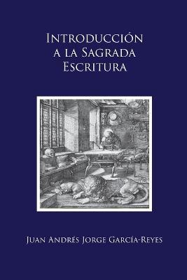 Introduccion a la Sagrada Escritura: ("Scrutamini Scripturas") - Juan Andres Jorge Garcia-Reyes - cover