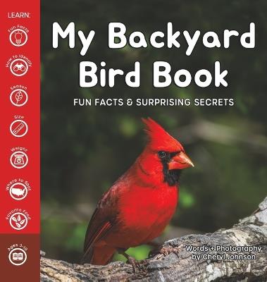 My Backyard Bird Book: Fun Facts & Surprising Secrets - Cheryl Johnson - cover