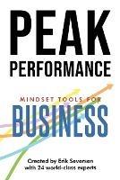 Peak Performance: Mindset Tools for Business - Erik Seversen,Et Al - cover