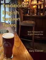 Traditional English Session Tunes: With Tablature for Anglo Concertina