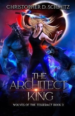 The Architect King - Christopher D Schmitz - cover