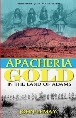 Apacheria Gold: In the Land of Adams - Lemay - cover