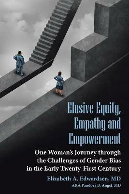 Elusive Equity, Empathy and Empowerment - Elizabeth Edwardsen - cover