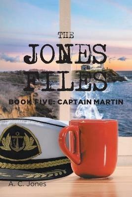 The Jones Files: Book Five: Captain Martin - A C Jones - cover