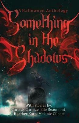 Something in the Shadows - Elle Beaumont,Christis Christie,Heather Karn - cover