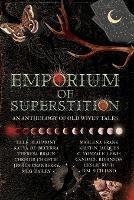 Emporium of Superstition: An Old Wives' Tale Anthology - Elle Beaumont,Katya de Becerra,Theresa Braun - cover