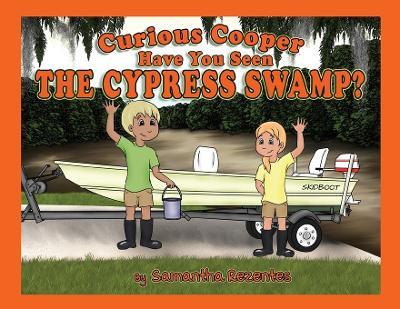 Curious Cooper Have You Seen the Cypress Swamp? - Samantha Rezentes - cover