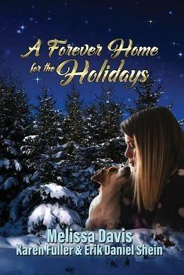 A Forever Home for the Holidays - Melissa Davis,Karen Fuller,Erik Daniel Shein - cover