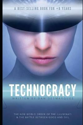 Technocracy: The New World Order of the Illuminati and The Battle Between Good and Evil - Dan Desmarques - cover