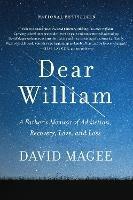 Dear William: A Father's Memoir of Addiction, Recovery, Love, and Loss - David Magee - cover