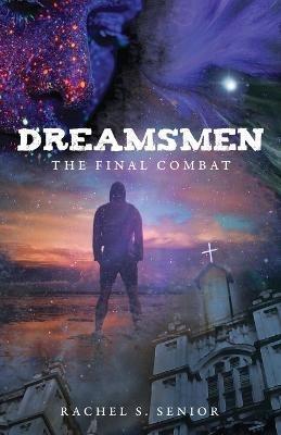 Dreamsmen: The Final Combat - Rachel S Senior - cover