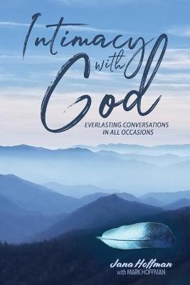 Intimacy with God: Everlasting Conversations in All Occasions - Jana Hoffman - cover