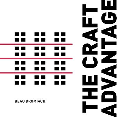 The Craft Advantage - Beau Dromiack - cover