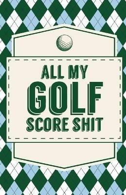 All My Golf Score Shit - Trent Placate - cover
