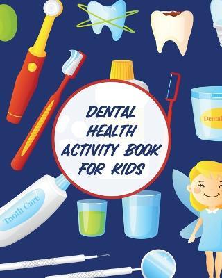 Dental Health Activity Book For Kids: Dental Hygiene Dental Education for Kids Tooth Fairy Journal - Aimee Michaels - cover