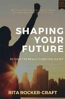 Shaping Your Future: Become the Brand Everyone Wants - Rita Rocker-Craft - cover