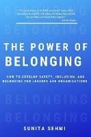 The Power of Belonging: How to Develop Safety, Inclusion, and Belonging for Leaders and Organizations