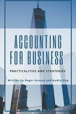 Accounting for Business: Practicalities and Strategies - Roger Hussey,Audra Ong - cover