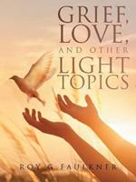 Grief, Love, and Other Light Topics