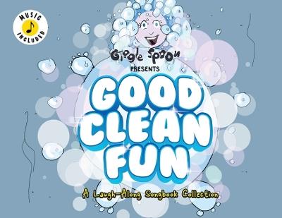 Good Clean Fun: A Laugh-Along Songbook Collection - Giggle Spoon - cover