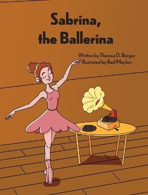 Sabrina, the Ballerina - Theresa D Berger - cover