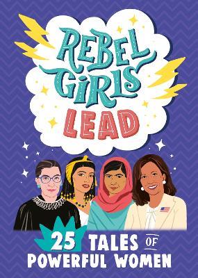 Rebel Girls Lead: 25 Tales of Powerful Women - Rebel Girls - cover
