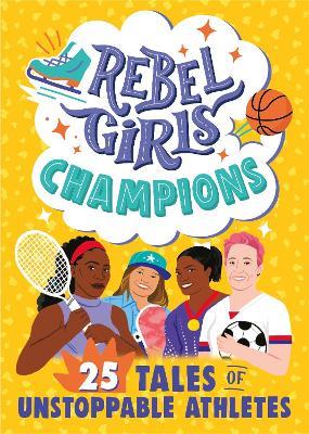 Rebel Girls Champions: 25 Tales of Unstoppable Athletes - Rebel Girls,Ibtihaj Muhammad - cover