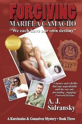 Forgiving Mariela Camacho: A Kurchenko & Gonzalvez Mystery - Book Three - A J Sidransky - cover