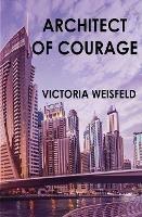 Architect of Courage - Victoria Weisfeld - cover