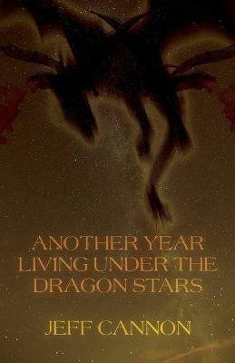 Another Year of Living Under the Dragon Stars - Jeff Cannon - cover