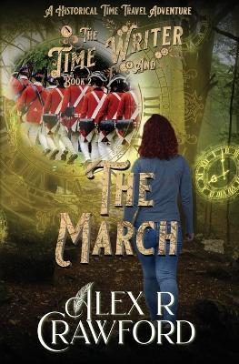 The Time Writer and The March: A Historical Time Travel Adventure - Alex R Crawford - cover