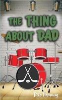 The Thing About Dad - Pete Fanning - cover