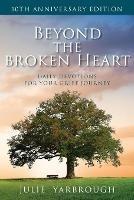 Beyond the Broken Heart: Daily Devotions for Your Grief Journey - Julie Yarbrough - cover