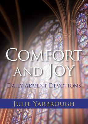 Comfort and Joy: Daily Advent Devotions - Julie Yarbrough - cover