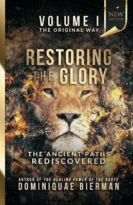 Restoring the Glory: The Ancient Paths Rediscovered - Dominiquae Bierman - cover