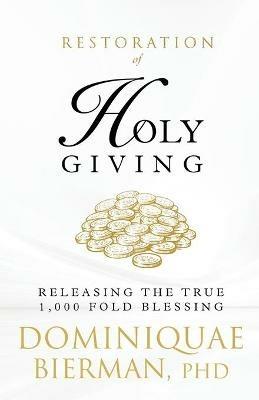 Restoration of Holy Giving: Releasing the True 1,000-Fold Blessing! - Dominiquae Bierman - cover