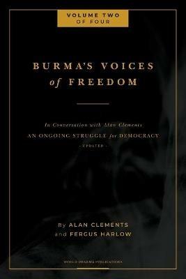 Burma's Voices of Freedom in Conversation with Alan Clements, Volume 2 of 4: An Ongoing Struggle for Democracy - Updated - Fergus Harlow,Alan E Clements - cover